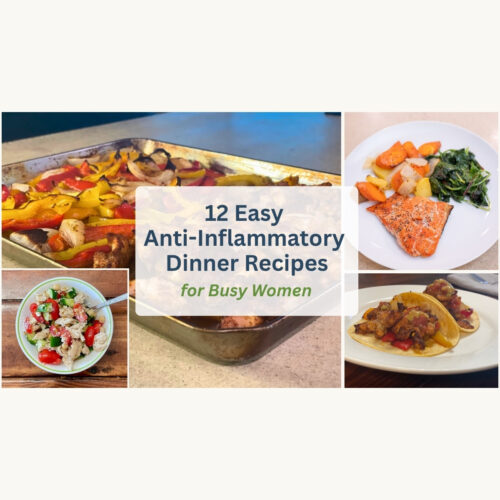 A collage of anti-inflammatory dinners titled 12 Easy Anti-Inflammatory Dinner Recipes for Busy Women